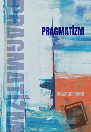 Pragmatizm - Mehmet Akif Duman - Paradigma Akademi Yayınları - Fiyatı 