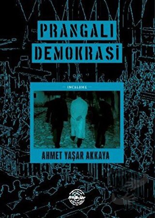 Prangalı Demokrasi - Ahmet Yaşar Akkaya - Mühür Kitaplığı - Fiyatı - Y