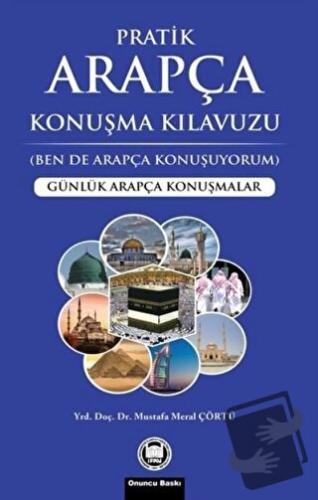 Pratik Arapça Konuşma Kılavuzu - Mustafa Meral Çörtü - Marmara Ünivers