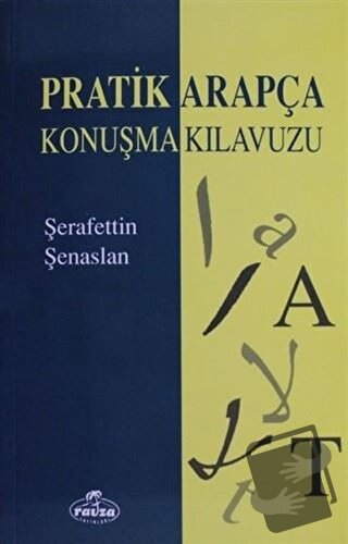 Pratik Arapça Konuşma Kılavuzu - Şerafettin Şenaslan - Ravza Yayınları