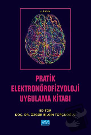 Pratik Elektronörofizyoloji Uygulama Kitabı - Emine Taşkıran - Nobel A