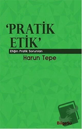 Pratik Etik - Harun Tepe - BilgeSu Yayıncılık - Fiyatı - Yorumları - S