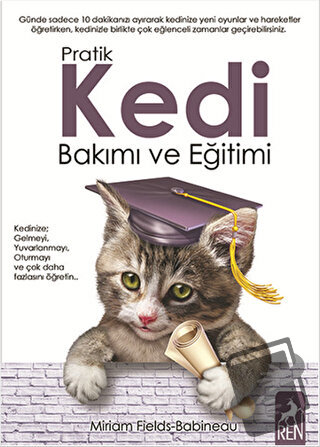 Pratik Kedi Bakımı ve Eğitimi - Miriam Fields Babineau - Ren Kitap - F