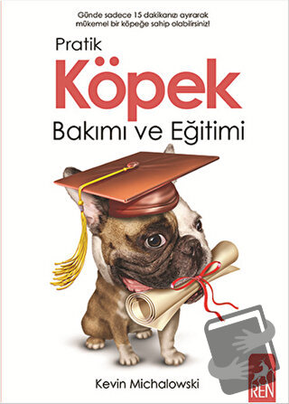 Pratik Köpek Bakımı ve Eğitimi - Kevin Michalowski - Ren Kitap - Fiyat