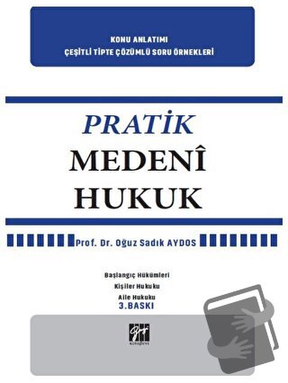 Pratik Medeni Hukuk - Oğuz Sadık Aydos - Gazi Kitabevi - Fiyatı - Yoru