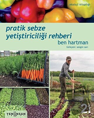 Pratik Sebze Yetiştiriciliği Rehberi - Ben Hartman - Yeni İnsan Yayıne