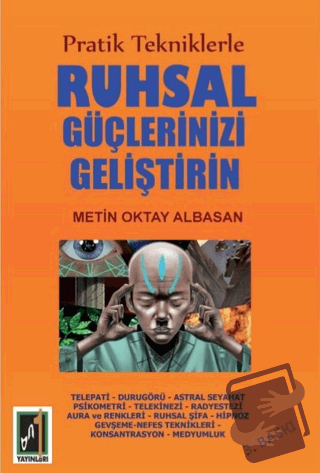 Pratik Tekniklerle Ruhsal Güçlerinizi Geliştirin - Metin Oktay Albasan