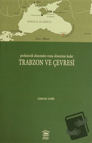 Prehistorik Dönemden Roma Dönemine Kadar Trabzon ve Çevresi - Osman Em