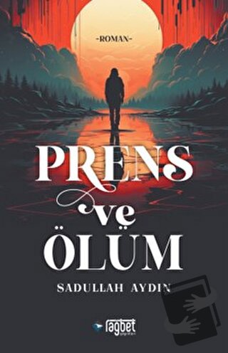 Prens ve Ölüm - Sadullah Aydın - Rağbet Yayınları - Fiyatı - Yorumları