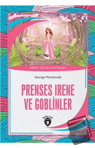 Prenses Irene Ve Goblinler - George MacDonald - Dorlion Yayınları - Fi