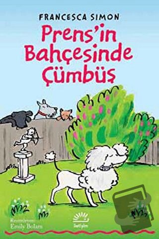 Prens'in Bahçesinde Cümbüş - Francesca Simon - İletişim Yayınevi - Fiy