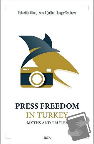 Press Freedom in Turkey Myths and Truths - Fahrettin Altun - Seta Yayı