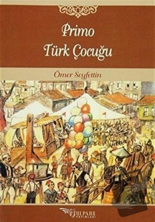 Primo Türk Çocuğu - Ömer Seyfettin - Tulpars Yayınevi - Fiyatı - Yorum