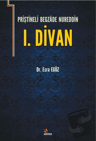 Priştineli Begazade Nureddin 1. Divan - Esra Egüz - Kriter Yayınları -