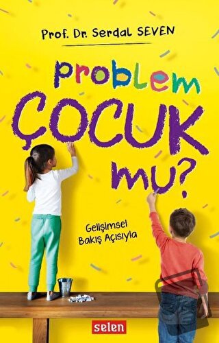 Problem Çocuk Mu? - Serdal Seven - Selen Yayınevi - Fiyatı - Yorumları