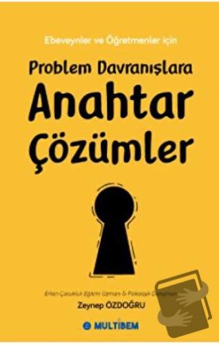 Problem Davranışlara Anahtar Çözümler - Zeynep Özdoğru - Multibem Yayı