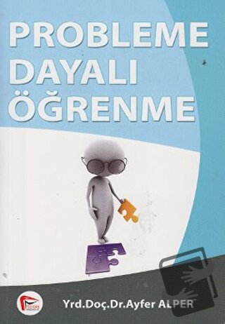 Probleme Dayalı Öğrenme - Ayfer Alper - Pelikan Tıp Teknik Yayıncılık 