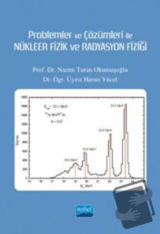 Problemler ve Çözümleri İle Nükleer Fizik ve Radyasyon Fiziği - Nazmi 