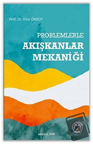 Problemlerle Akışkanlar Mekaniği - Hızır Önsoy - İstanbul Arel Ünivers