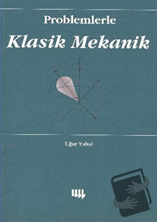 Problemlerle Klasik Mekanik - Uğur Yahşi - Literatür Yayıncılık - Fiya