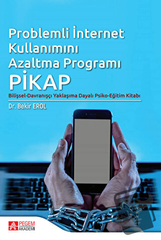 Problemli İnternet Kullanımı Azaltma Programı PİKAP - Bekir Erol - Peg