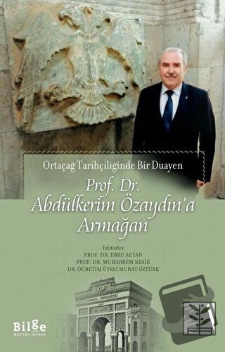 Prof. Dr. Abdülkerim Özaydın’a Armağan - Ortaçağ Tarihçiliğinde Bir Du