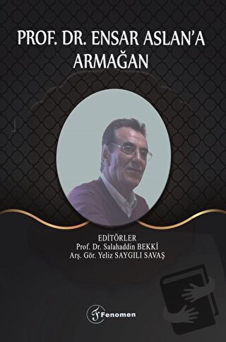 Prof. Dr. Ensar Aslan'a Armağan - Kolektif - Fenomen Yayıncılık - Fiya