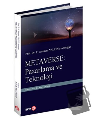 Prof. Dr. F. Asuman Yalçın’a Armağan  Metaverse: Pazarlama ve Teknoloj