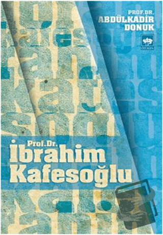 Prof. Dr. İbrahim Kafesoğlu - Abdülkadir Donuk - Ötüken Neşriyat - Fiy