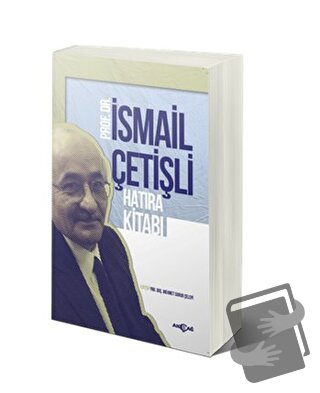 Prof. Dr. İsmail Çetişli Hatıra Kitabı - Mehmet Surur Çelepi - Akçağ Y