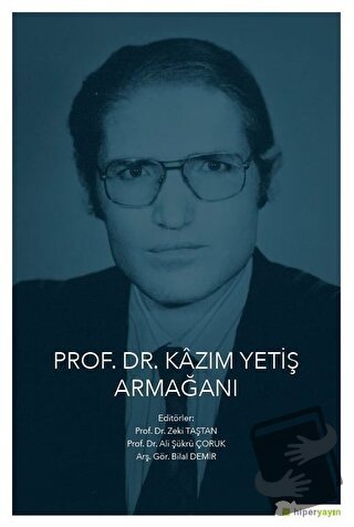 Prof. Dr. Kazım Yetiş Armağanı - Ali Şükrü Çoruk - Hiperlink Yayınları