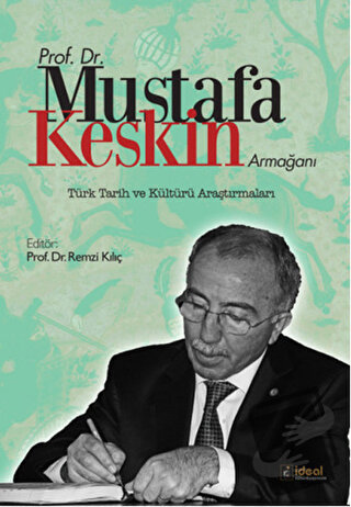 Prof. Dr. Mustafa Keskin Armağanı: Türk Tarih ve Kültürü Araştırmaları