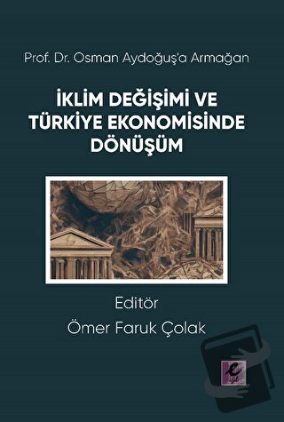 Prof. Dr. Osman Aydoğuş’a Armağan: İklim Değişimi ve Türkiye Ekonomisi