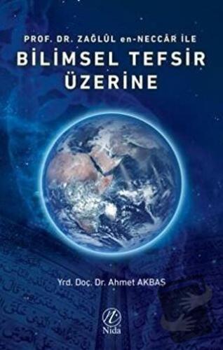 Prof. Dr. Zağlül en-Neccar ile Bilimsel Tefsir Üzerine - Ahmet Akbaş -