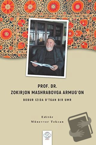 Prof. Dr. Zokırjon Mashrabovga Armugʻon - Bobur Izıda O’tgan Bır Umr -