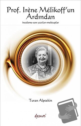 Prof. Irene Melikoff’un Ardından - Turan Alptekin - Demos Yayınları - 