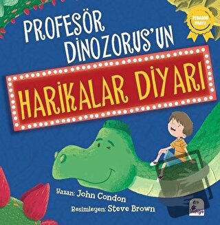 Profesör Dinozorus’un Harikalar Diyarı - John Condon - İndigo Çocuk - 