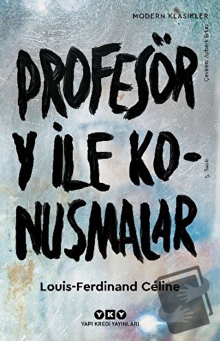 Profesör Y ile Konuşmalar - Louis Ferdinand Celine - Yapı Kredi Yayınl