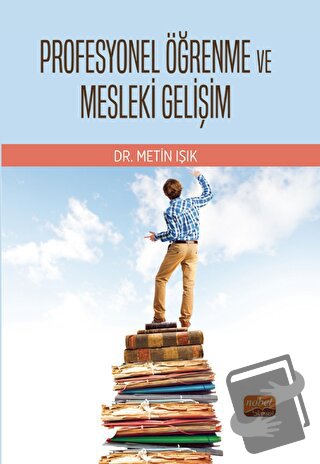 Profesyonel Öğrenme ve Mesleki Gelişim - Metin Işık - Nobel Bilimsel E