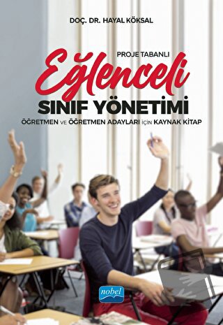 Proje Tabanlı Eğlenceli Sınıf Yönetimi - Hayal Köksal - Nobel Akademik