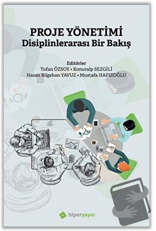 Proje Yönetimi Disiplinlerarası Bir Bakış - Kolektif - Hiperlink Yayın