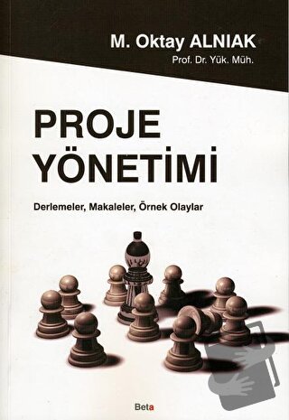 Proje Yönetimi - M. Oktay Alnıak - Beta Yayınevi - Fiyatı - Yorumları 