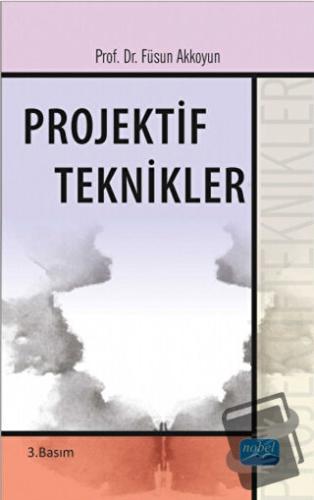 Projektif Teknikler - Füsun Akkoyun - Nobel Akademik Yayıncılık - Fiya