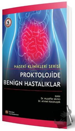 Proktolojide Benign Hastalıklar - Haseki Klinikleri Serisi - Kolektif 