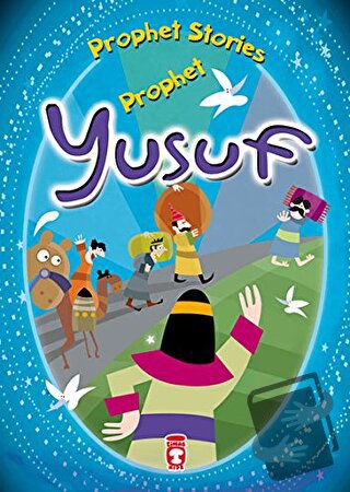 Prophet Yusuf - Prophet Stories - Belkıs İbrahimhakkıoğlu - Timaş Publ