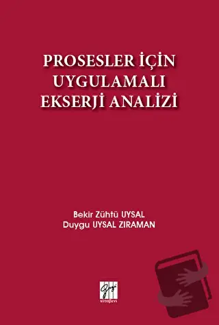 Prosesler İçin Uygulamalı Ekserji Analizi - Bekir Zühtü Uysal - Gazi K