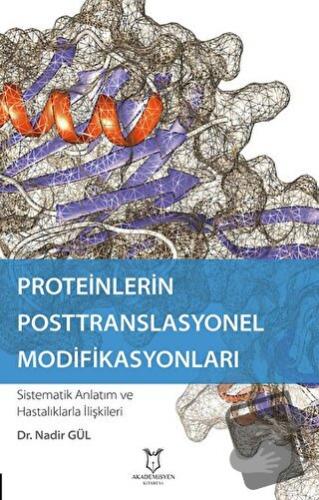 Proteinlerin Posttranslasyonel Modifikasyonları - Nadir Gül - Akademis