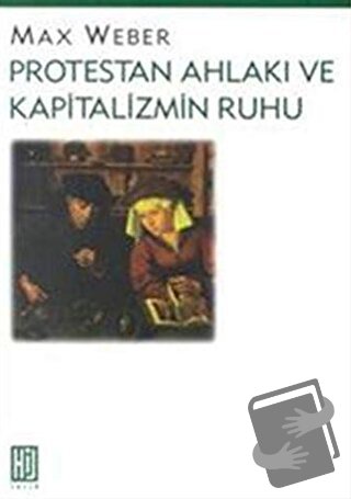 Protestan Ahlakı ve Kapitalizmin Ruhu - Max Weber - Hil Yayınları - Fi