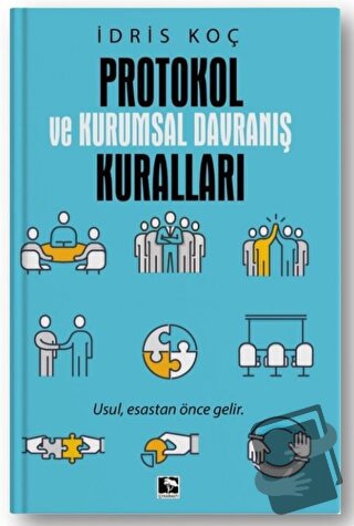 Protokol ve Kurumsal Davranış Kuralları - İdris Koç - Çınaraltı Yayınl