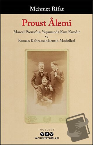 Proust Alemi / Marcel Proust'un Yaşamında Kim Kimdir ve Roman Kahraman